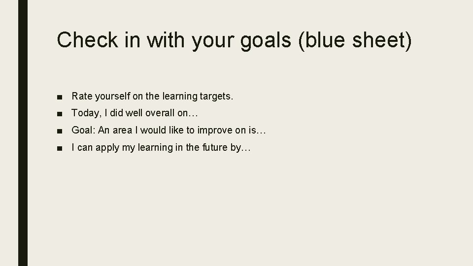 Check in with your goals (blue sheet) ■ Rate yourself on the learning targets. Check in with your goals (blue sheet) ■ Rate yourself on the learning targets.