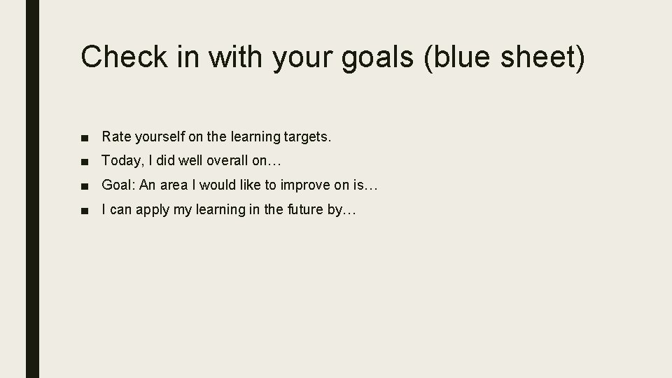 Check in with your goals (blue sheet) ■ Rate yourself on the learning targets.