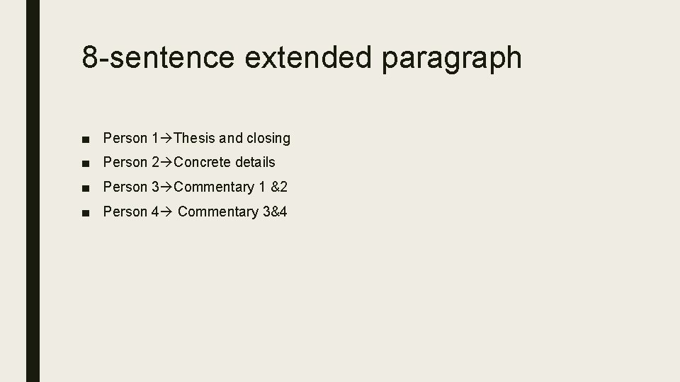 8 -sentence extended paragraph ■ Person 1 Thesis and closing ■ Person 2 Concrete 8 -sentence extended paragraph ■ Person 1 Thesis and closing ■ Person 2 Concrete