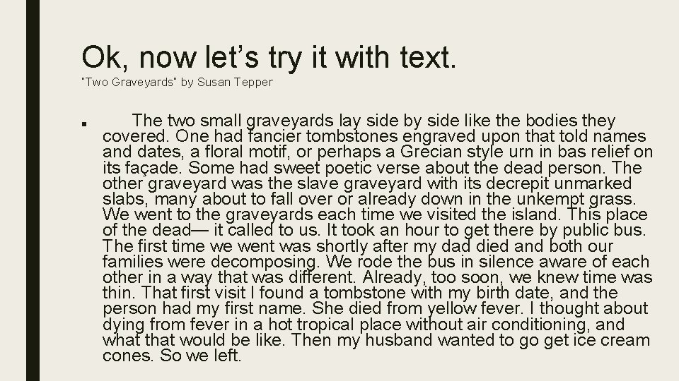 Ok, now let’s try it with text. “Two Graveyards” by Susan Tepper ■ The