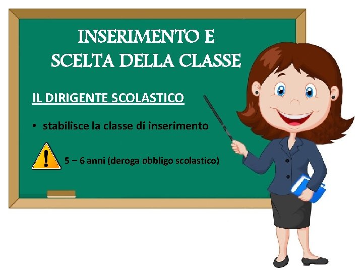 INSERIMENTO E SCELTA DELLA CLASSE IL DIRIGENTE SCOLASTICO • stabilisce la classe di inserimento