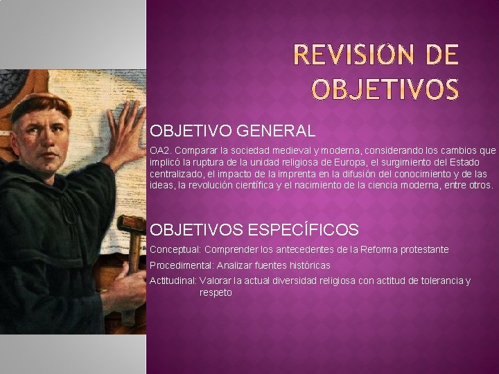 OBJETIVO GENERAL OA 2. Comparar la sociedad medieval y moderna, considerando los cambios que