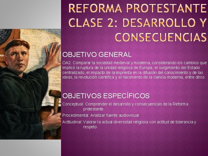 OBJETIVO GENERAL OA 2. Comparar la sociedad medieval y moderna, considerando los cambios que