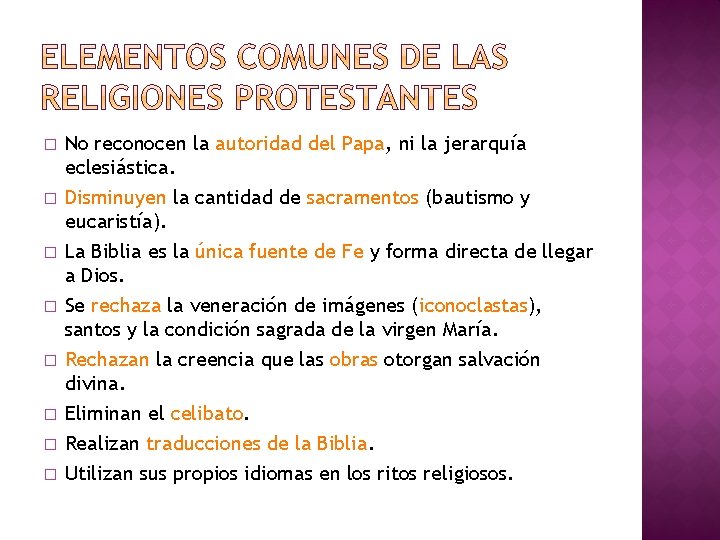 � � � � No reconocen la autoridad del Papa, ni la jerarquía eclesiástica.