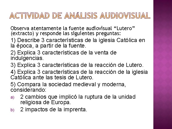 Observa atentamente la fuente audiovisual “Lutero” (extracto) y responde las siguientes preguntas: 1) Describe
