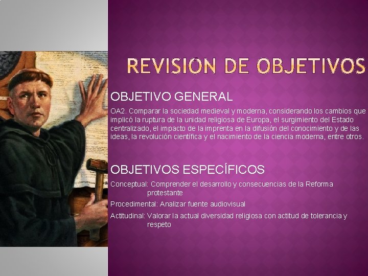 OBJETIVO GENERAL OA 2. Comparar la sociedad medieval y moderna, considerando los cambios que