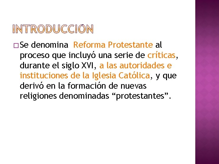 � Se denomina Reforma Protestante al proceso que incluyó una serie de críticas, durante