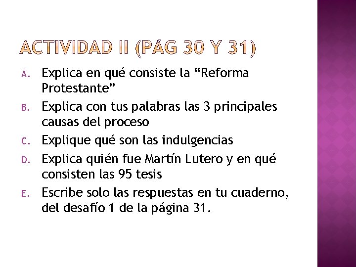A. B. C. D. E. Explica en qué consiste la “Reforma Protestante” Explica con
