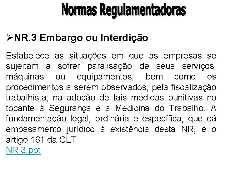 ØNR. 3 Embargo ou Interdição Estabelece as situações em que as empresas se sujeitam