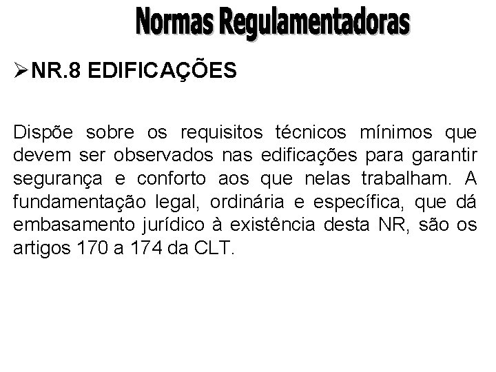 ØNR. 8 EDIFICAÇÕES Dispõe sobre os requisitos técnicos mínimos que devem ser observados nas