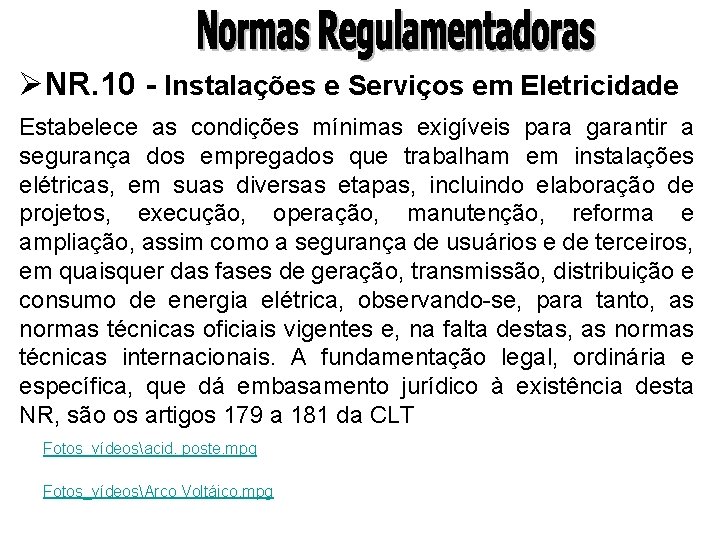 ØNR. 10 - Instalações e Serviços em Eletricidade Estabelece as condições mínimas exigíveis para