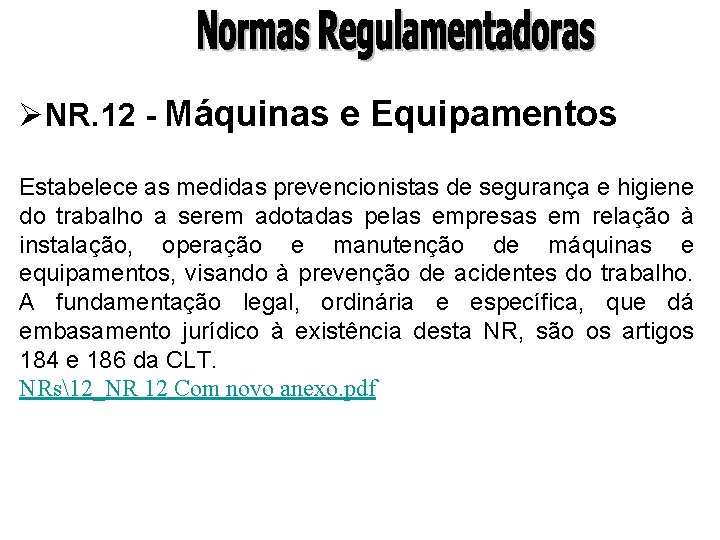 ØNR. 12 - Máquinas e Equipamentos Estabelece as medidas prevencionistas de segurança e higiene