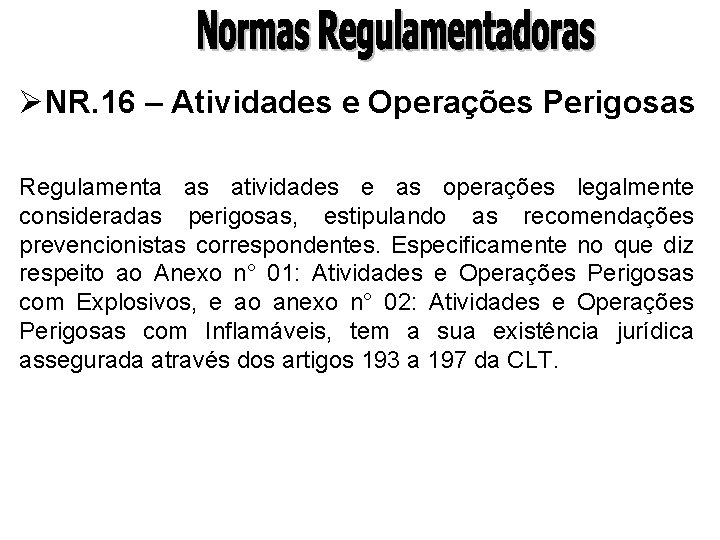 ØNR. 16 – Atividades e Operações Perigosas Regulamenta as atividades e as operações legalmente