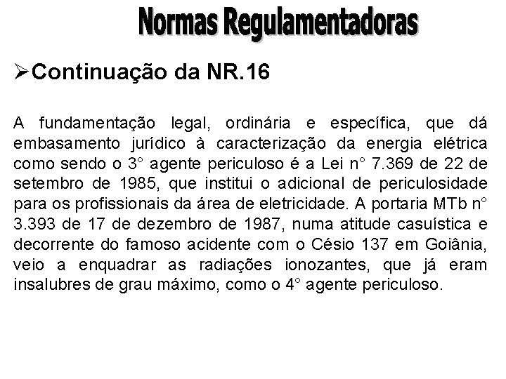 ØContinuação da NR. 16 A fundamentação legal, ordinária e específica, que dá embasamento jurídico