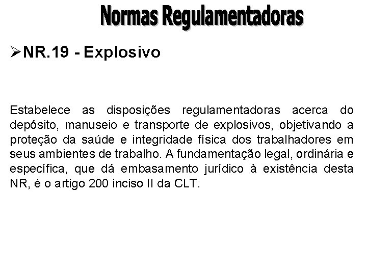 ØNR. 19 - Explosivo Estabelece as disposições regulamentadoras acerca do depósito, manuseio e transporte