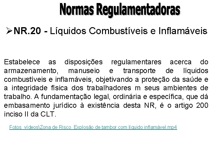 ØNR. 20 - Líquidos Combustíveis e Inflamáveis Estabelece as disposições regulamentares acerca do armazenamento,