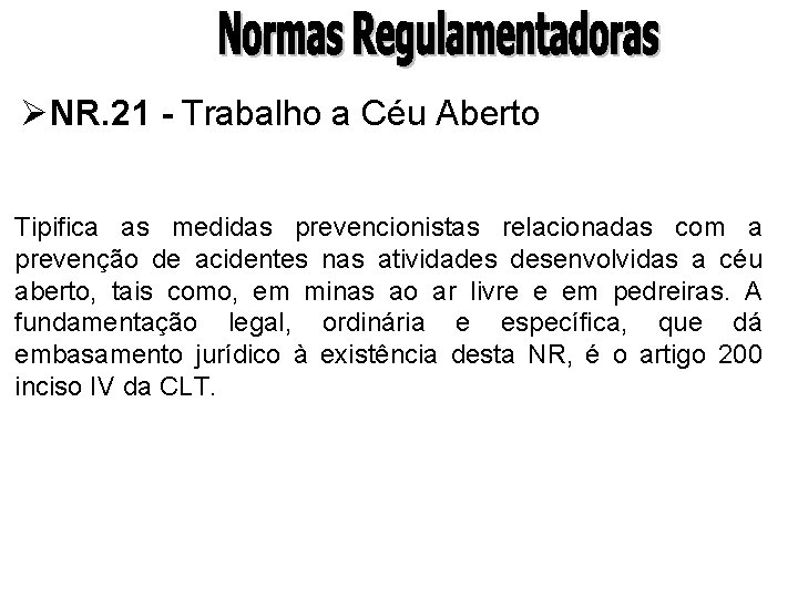 ØNR. 21 - Trabalho a Céu Aberto Tipifica as medidas prevencionistas relacionadas com a