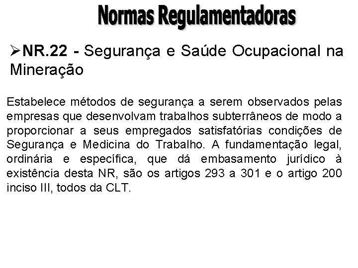 ØNR. 22 - Segurança e Saúde Ocupacional na Mineração Estabelece métodos de segurança a