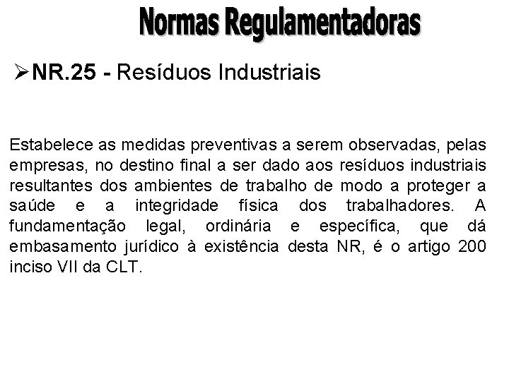 ØNR. 25 - Resíduos Industriais Estabelece as medidas preventivas a serem observadas, pelas empresas,