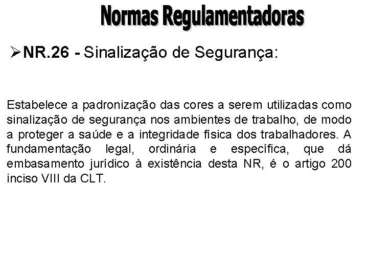 ØNR. 26 - Sinalização de Segurança: Estabelece a padronização das cores a serem utilizadas