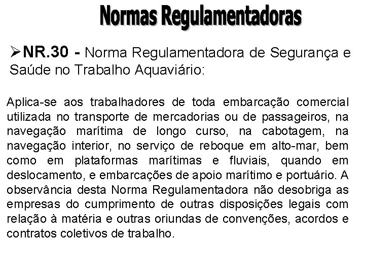 ØNR. 30 - Norma Regulamentadora de Segurança e Saúde no Trabalho Aquaviário: Aplica-se aos