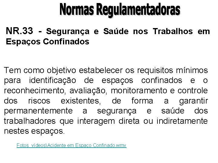 NR. 33 - Segurança e Saúde nos Trabalhos em Espaços Confinados Tem como objetivo