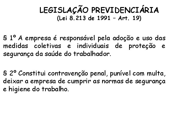 LEGISLAÇÃO PREVIDENCIÁRIA (Lei 8. 213 de 1991 – Art. 19) § 1º A empresa