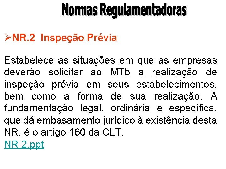 ØNR. 2 Inspeção Prévia Estabelece as situações em que as empresas deverão solicitar ao