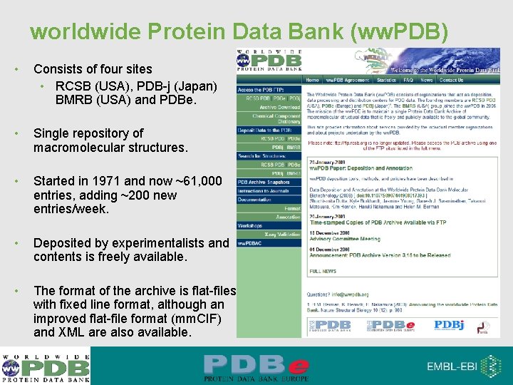 worldwide Protein Data Bank (ww. PDB) • Consists of four sites • RCSB (USA),