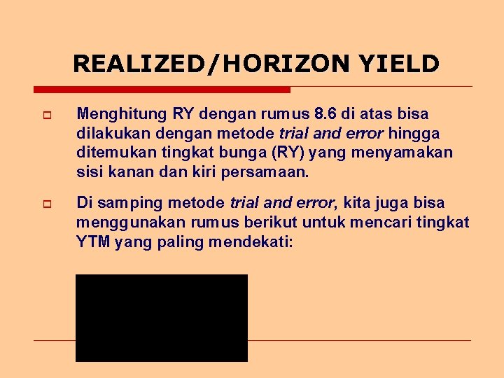 REALIZED/HORIZON YIELD o Menghitung RY dengan rumus 8. 6 di atas bisa dilakukan dengan