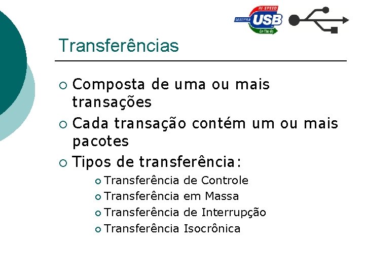 Transferências Composta de uma ou mais transações ¡ Cada transação contém um ou mais