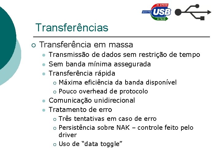 Transferências ¡ Transferência em massa l l l Transmissão de dados sem restrição de