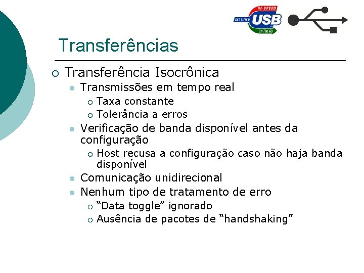 Transferências ¡ Transferência Isocrônica l l Transmissões em tempo real ¡ Taxa constante ¡