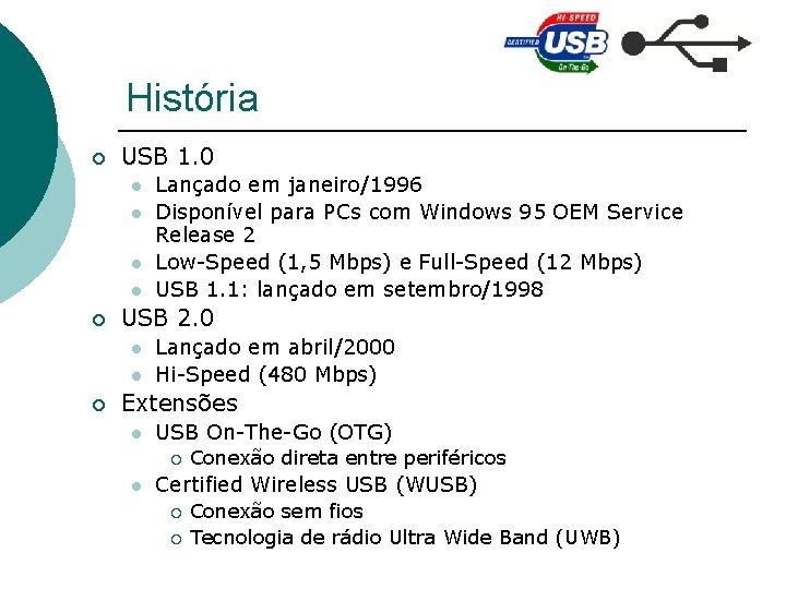 História ¡ USB 1. 0 l l ¡ USB 2. 0 l l ¡