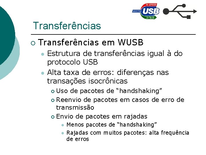 Transferências ¡ Transferências em WUSB l l Estrutura de transferências igual à do protocolo