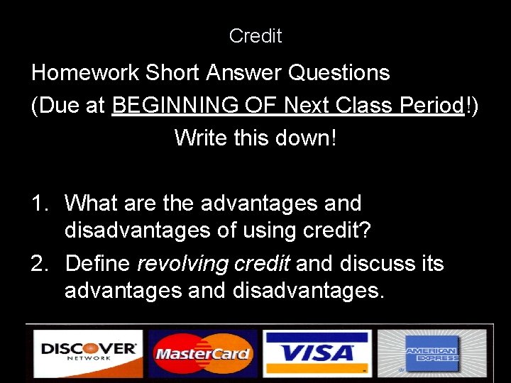 Credit Homework Short Answer Questions (Due at BEGINNING OF Next Class Period!) Write this