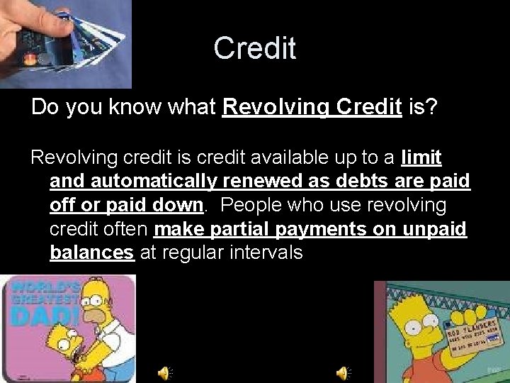 Credit Do you know what Revolving Credit is? Revolving credit is credit available up