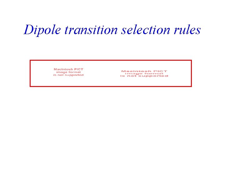 Dipole transition selection rules 