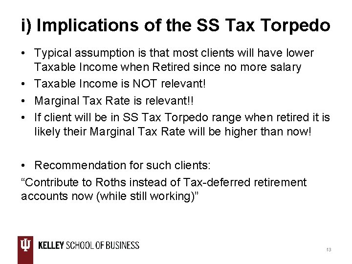 i) Implications of the SS Tax Torpedo • Typical assumption is that most clients