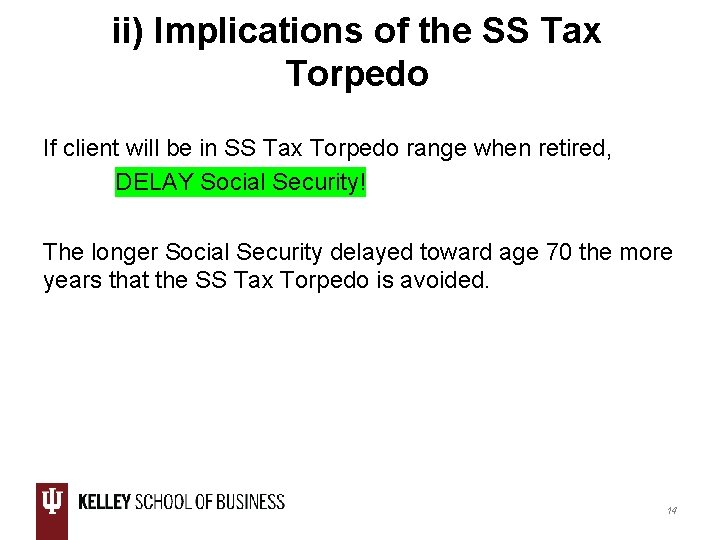 ii) Implications of the SS Tax Torpedo If client will be in SS Tax