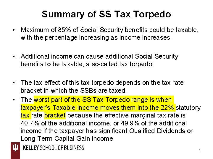 Summary of SS Tax Torpedo • Maximum of 85% of Social Security benefits could