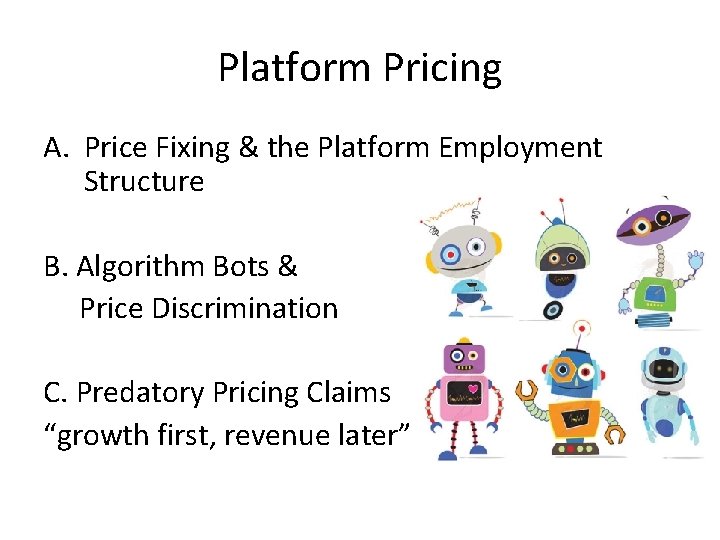 Platform Pricing A. Price Fixing & the Platform Employment Structure B. Algorithm Bots &