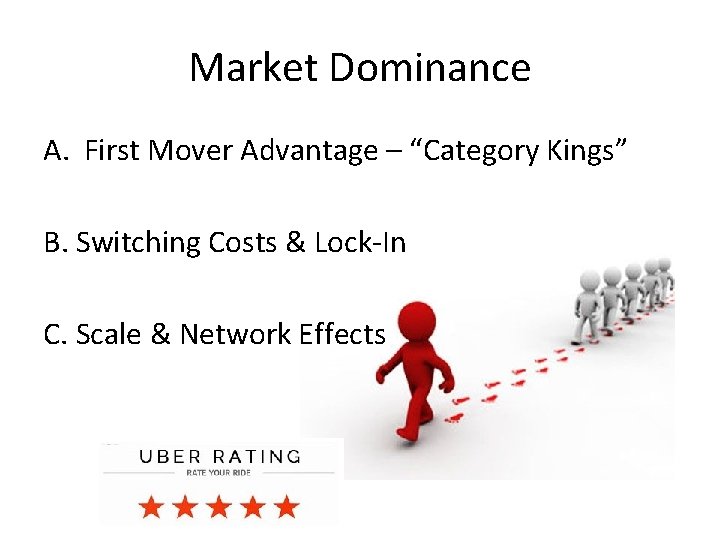 Market Dominance A. First Mover Advantage – “Category Kings” B. Switching Costs & Lock-In