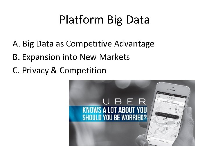 Platform Big Data A. Big Data as Competitive Advantage B. Expansion into New Markets