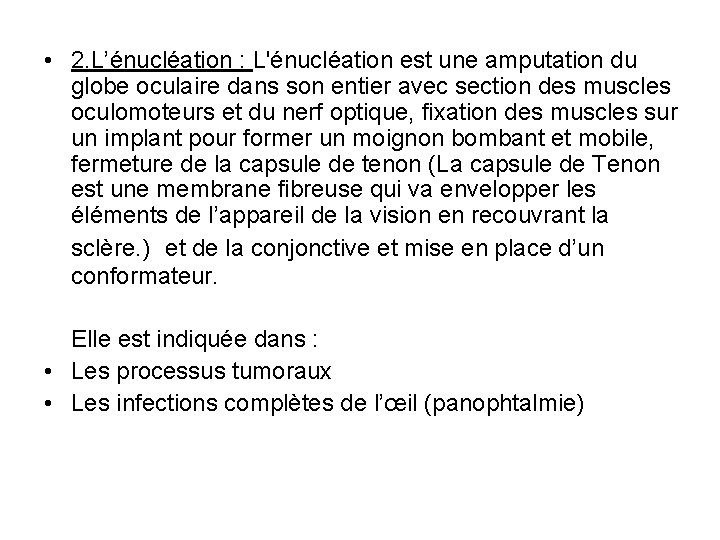 • 2. L’énucléation : L'énucléation est une amputation du globe oculaire dans son • 2. L’énucléation : L'énucléation est une amputation du globe oculaire dans son