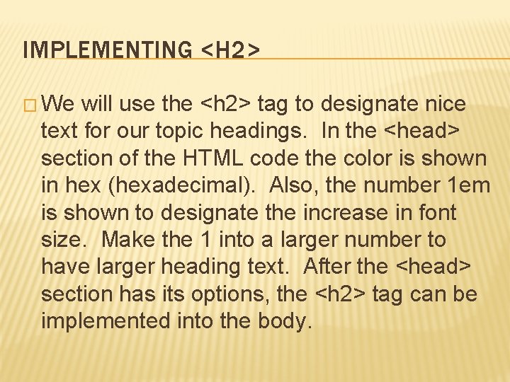 IMPLEMENTING <H 2> � We will use the <h 2> tag to designate nice