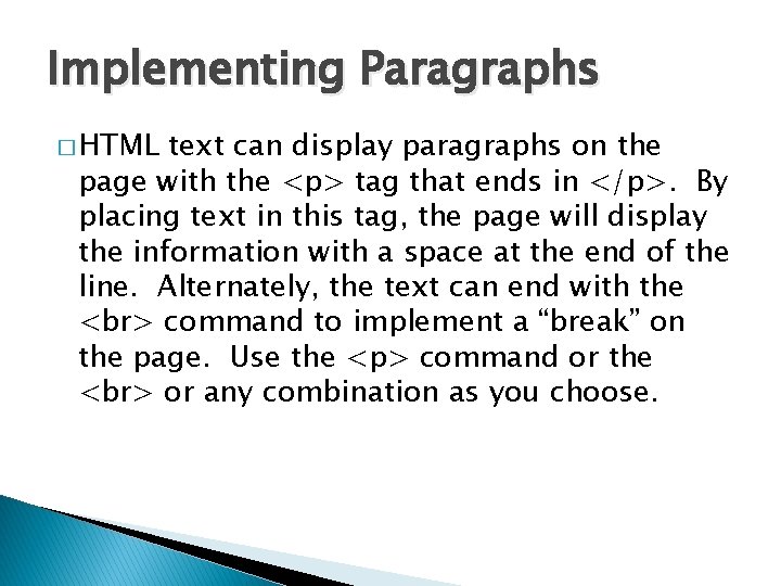 Implementing Paragraphs � HTML text can display paragraphs on the page with the <p>