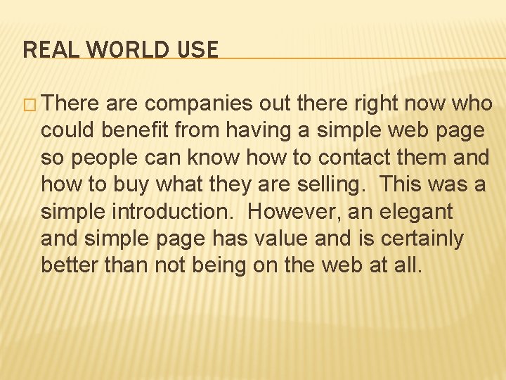REAL WORLD USE � There are companies out there right now who could benefit