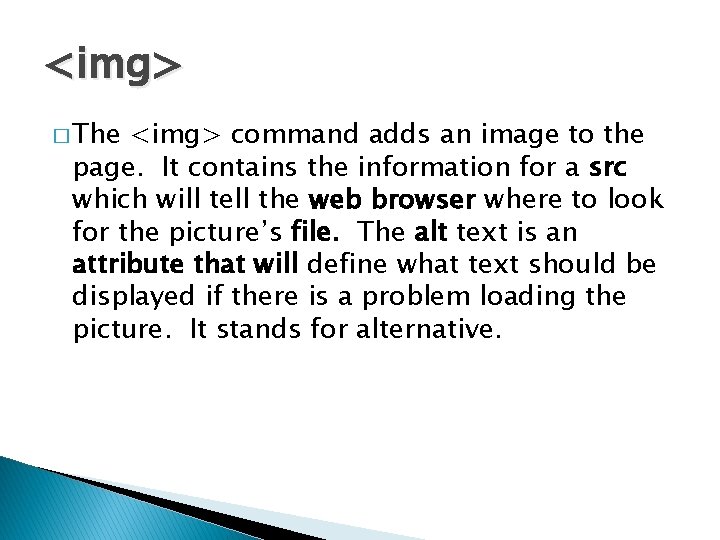 <img> � The <img> command adds an image to the page. It contains the