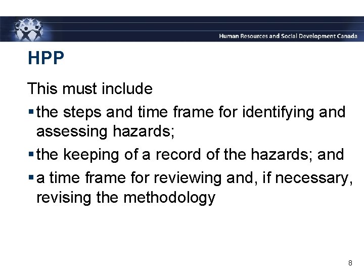 HPP This must include § the steps and time frame for identifying and assessing